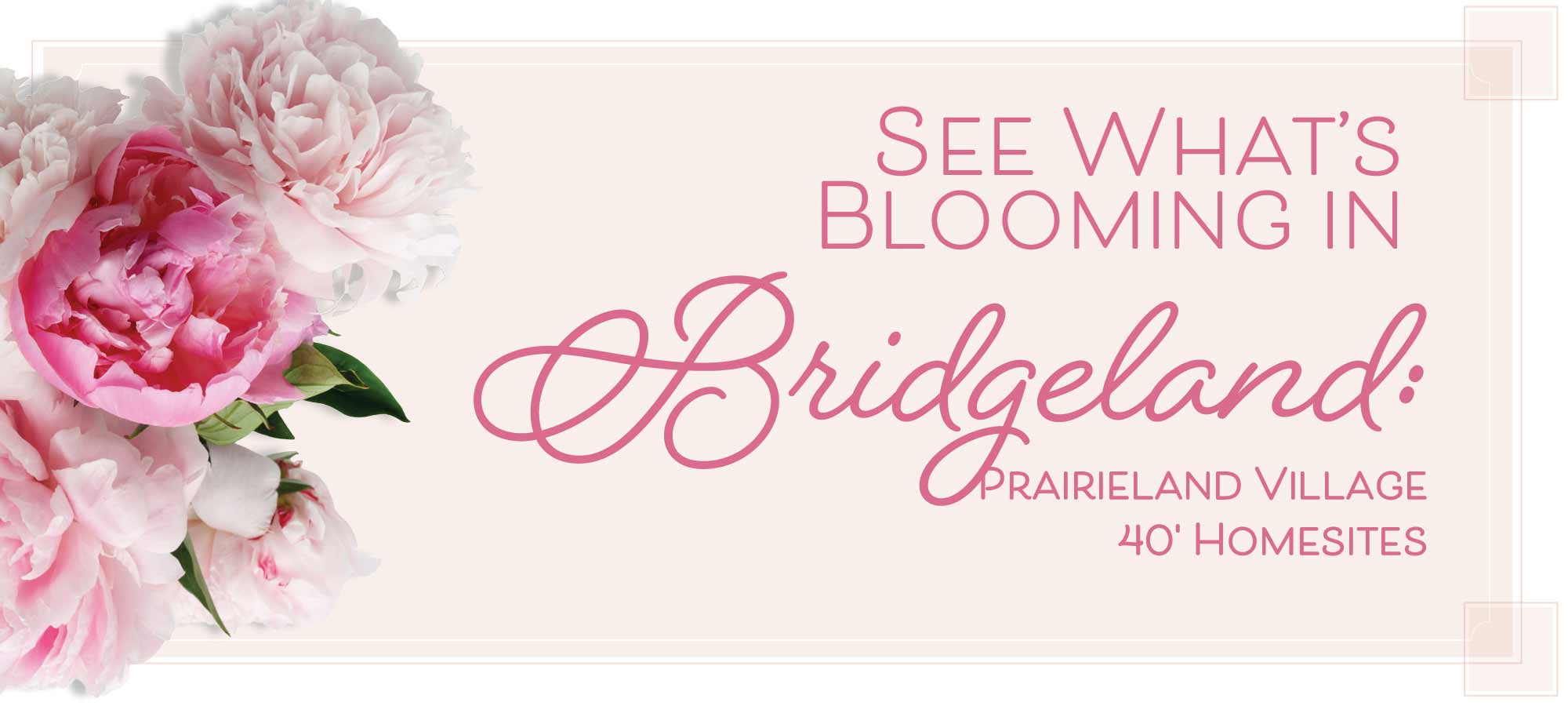 Discover Bridgeland: Prairieland Village 40' Homesites