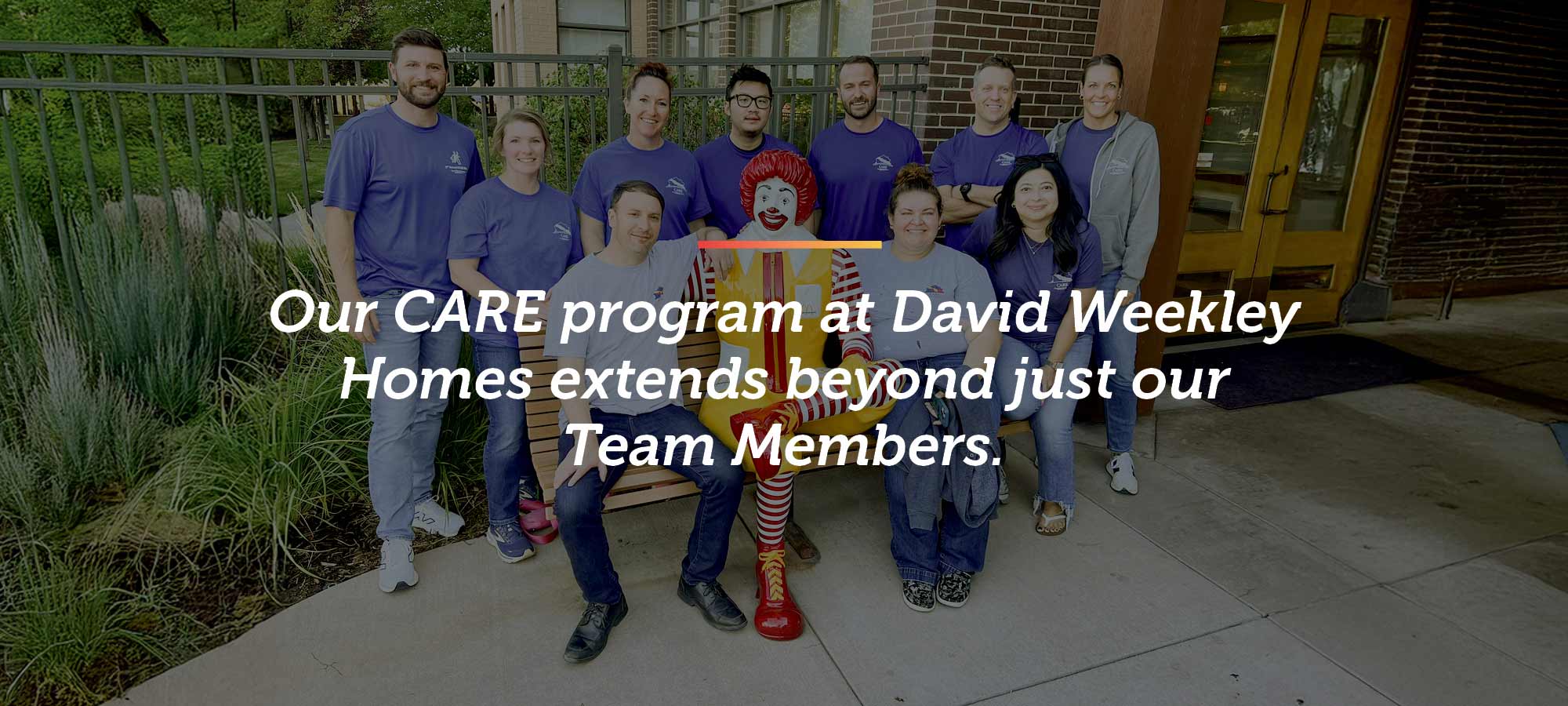 Our CARE program at David Weekley Homes extends beyond just our Team Members.